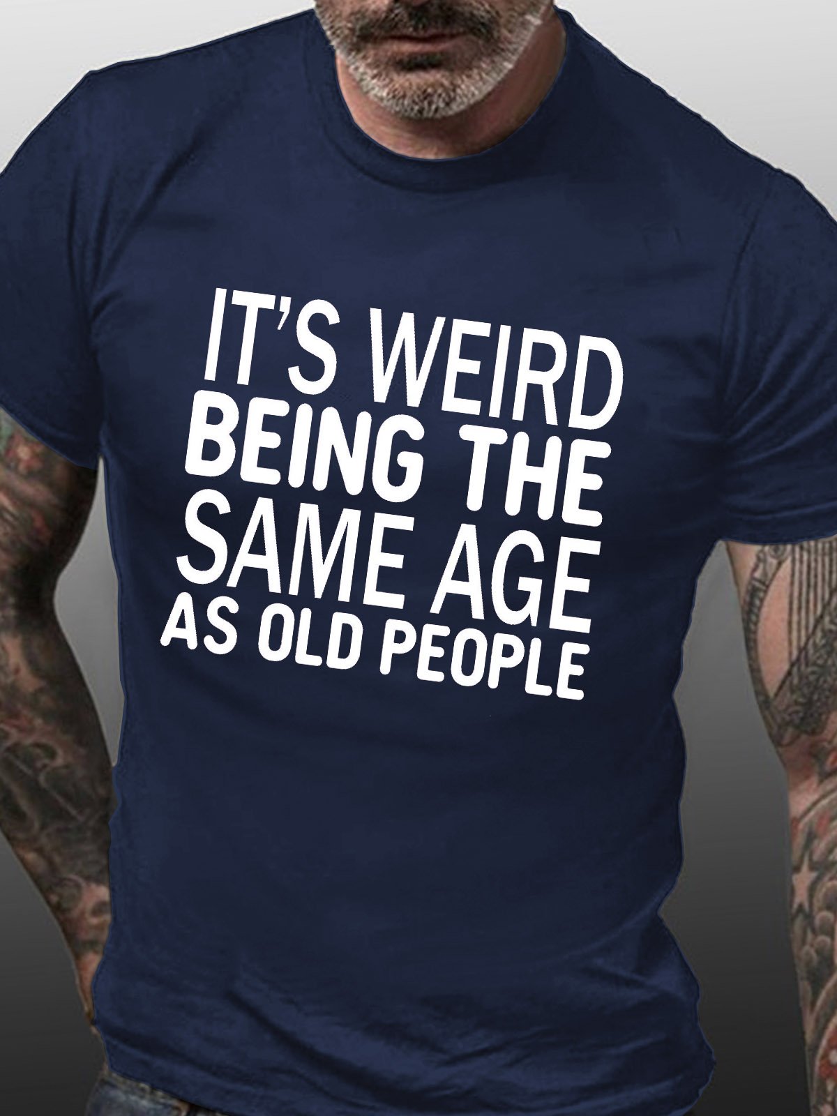 Men's Funny It’s Weird Being The Same Age As Old People Text Letters Casual T-Shirt