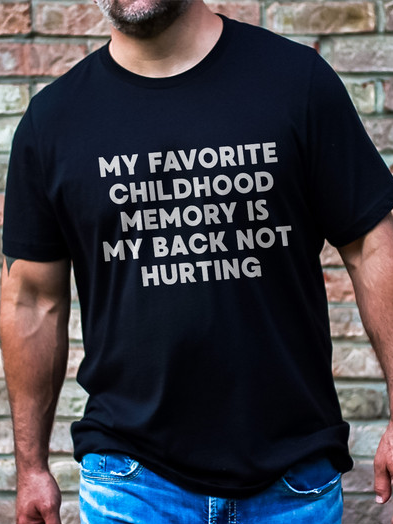 Men's Cotton My Favorite Childhood Memory Is My Back Not Hurting Casual T-Shirt