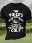 Men’s The Voices In My Head Keep Telling Me To Play More Golf Casual Text Letters Cotton Crew Neck T-Shirt