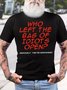 Men's Funny Who Left The Bag Of Idiots Open Seriously They Are Everywhere Graphic Printing Cotton Text Letters Casual T-Shirt