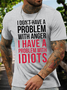 I don't have a problem with anger I have a problem with idiots Men's Casual Crew Neck T-Shirt