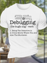 Men's Nerd Debugging Programming Cotton Text Letters Casual T-Shirt