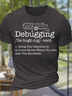 Men's Nerd Debugging Programming Cotton Text Letters Casual T-Shirt